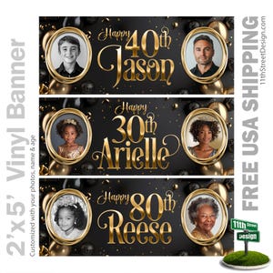 May include: Three black and gold birthday banners with a photo frame and text. The top banner says "Happy 40th Jason", the middle banner says "Happy 30th Arielle", and the bottom banner says "Happy 80th Reese".