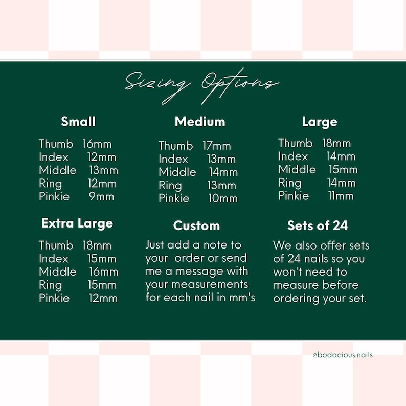 May include: A green chart with nail sizing options, including small, medium, large, extra large, and custom sizes. Measurements are provided in millimeters for each nail, such as thumb, index, middle, ring, and pinkie. Sets of 24 nails are also available.