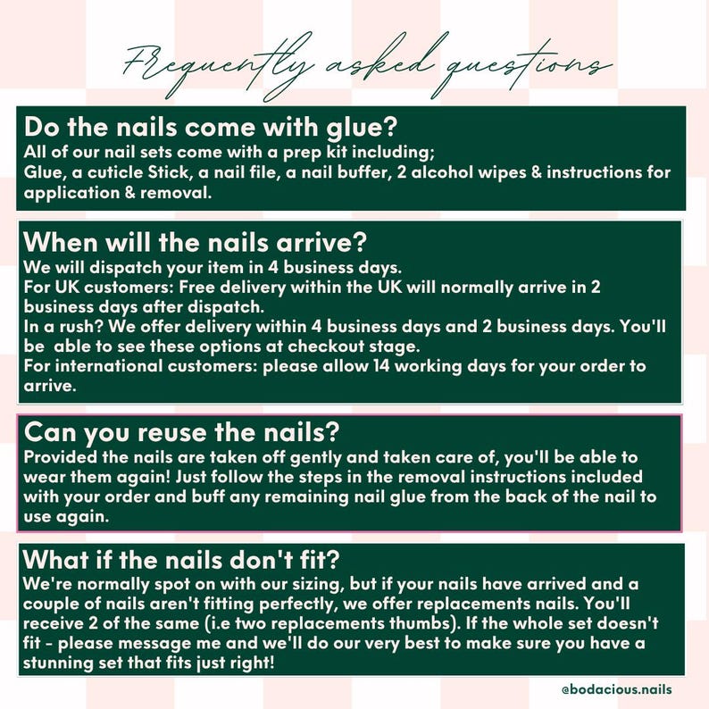 May include: A pink and green graphic with the text "Frequently asked questions" at the top. The graphic answers questions about nail sets, including glue, arrival times, reusability, and fit. The bottom right corner has the Instagram handle @bodacious.nails.