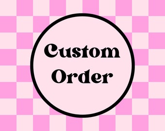 Custom Order!