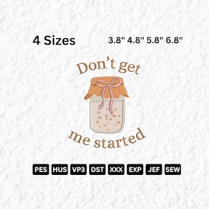 Può includere: Un disegno ricamato con un barattolo e la scritta "Don't get me started". Il disegno include un barattolo con un coperchio legato con un fiocco rosa, e il testo "4 Sizes" e le misure 9,65cm, 12,19cm, 14,73cm e 17,27cm.