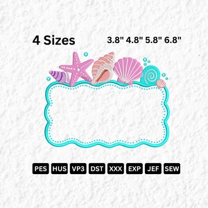 May include: A turquoise-bordered frame design with a collection of embroidered seashells and a starfish. The design includes the text "4 Sizes" and measurements of 3.8", 4.8", 5.8", and 6.8". The design is suitable for embroidery machines and includes file formats PES, HUS, VP3, DST, XXX, EXP, JEF, and SEW.