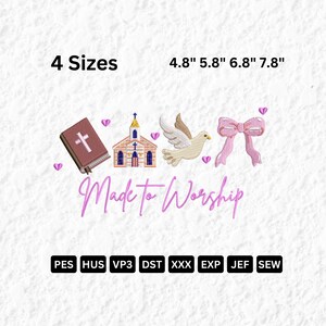 May include: An embroidery design featuring a brown book with a cross, a church, a dove, and a pink bow. The text "Made to Worship" is included, along with size options of 4.8", 5.8", 6.8", and 7.8".