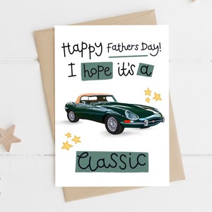 Classic car Father’s Day card - jaguar e type - roadster card - grandad card - card for man - nephew, son , brother, uncle