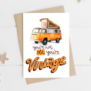 Campervan birthday card - youre vintage  - VW camper card - van life - gifts for her -  funny camper card - old car travel card - hippy