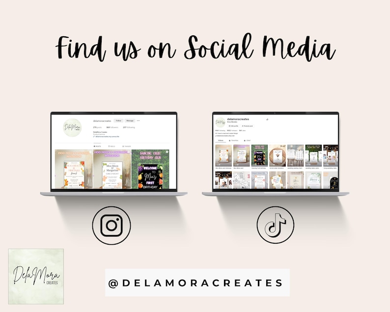 May include: Two laptops displaying social media profiles, with the text "Find us on Social Media" in a handwritten font. Below the laptops are Instagram and TikTok icons, and the handle @DELAMORACREATES.