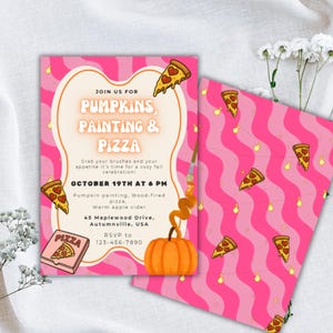 May include: Pink and orange invitation for a fall-themed event. The invitation includes the text "Pumpkins, Painting & Pizza" with details about the event, including the date, time, and location. Pizza slice illustrations and a pumpkin graphic are also featured.