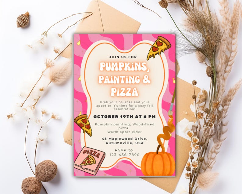 May include: A pink and orange invitation for a fall event with the text "Pumpkins, Painting & Pizza." The invitation includes illustrations of pizza slices, a pumpkin, and a pizza box. The event is on October 19th at 6 PM.