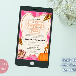 May include: A smartphone displays a pink and orange invitation for a fall party with pumpkins, painting, and pizza. The text reads "Pumpkins, Painting & Pizza" with event details, including the date, time, and location. Pizza slice graphics and a pumpkin illustration are included.