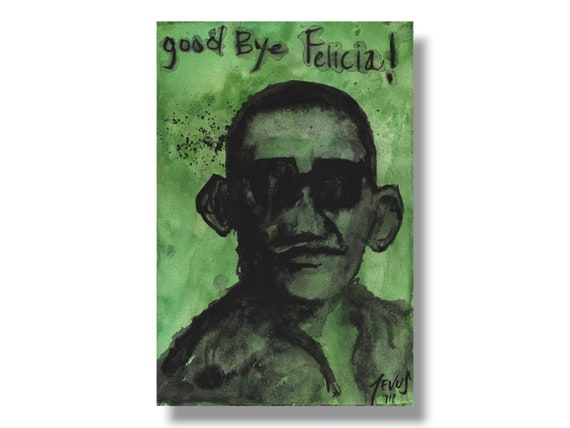 GOODBYE FELICIA! By Jevus Vougler, Watercolor Painting, Green Leaves, President, Barack Obama, USA, Art