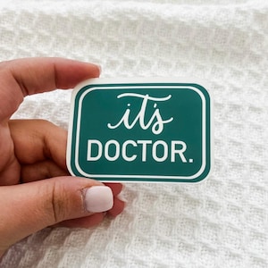 It&#39;s Doctor Sticker | Weatherproof Sticker for Doctor Gift | PhD Graduation Gift | Women in STEM and Women in Medicine