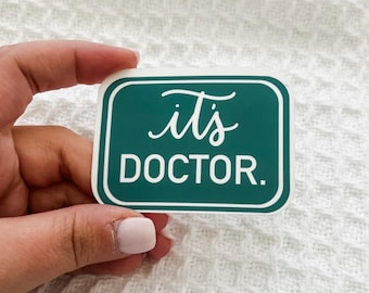 It's Doctor Sticker | Weatherproof Sticker for Doctor Gift | PhD Graduation Gift | Women in STEM and Women in Medicine