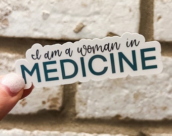 I am a Woman in Medicine Sticker, Medical Professional, Medical Student, Pre-Med Student, Women in Medicine Stickers