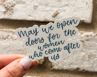 May We Open Doors for the Women Who Come After Us Sticker, Women in STEM, Future is Female, Feminist Sticker