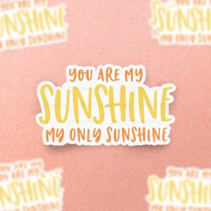 You Are My Sunshine Sticker, Sunshine Sticker, Positive Sticker - Trendy, Wall Decal, Laptop Sticker, Water Bottle Sticker, Waterproof - 3&quot;