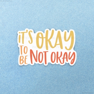 It&#39;s Okay To Not Be Okay Sticker, Positive, Encouragement Sticker - Trendy Stickers, Wall Decal, Laptop Sticker, Water Bottle Sticker - 3&quot;