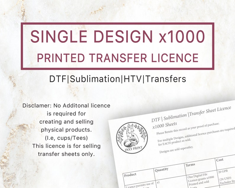 May include: A digital download license for 1,000 printed transfers for use with DTF, sublimation, or HTV. The license is for selling transfer sheets only. The license is not for creating and selling physical products like cups or t-shirts. The license is for one digital file and grants 1,000 prints and sales. The cost is 20 GBP (24 USD).