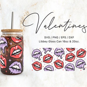 May include: A clear glass tumbler with a wooden lid and a straw. The tumbler is decorated with a repeating pattern of red and purple lips with dripping paint. The text "Valentines" and "SVG/PNG/EPS/DXF" is written above the tumbler. The text "Libbey Glass Can 16oz & 20oz." is written below the tumbler.