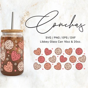 May include: A glass can with a brown liquid and a straw. The can is decorated with a pattern of pink and white hearts and swirls. The text "Conchas" is written in cursive above the can. The text "SVG/PNG/EPS/DXF" and "Libbey Glass Can 16oz & 20oz." is written below the can.