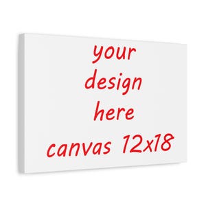 Canvas Wall Art Custom Print 12x18 Personalized Matte Stretched, Customizable Decor, Large Artwork, Bespoke Home Decor, Wall Hanging Gift
