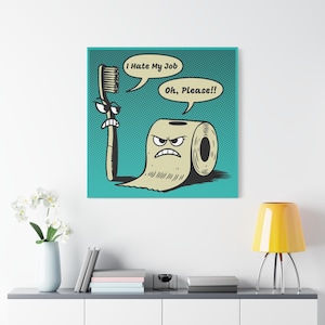 Stampa su tela, decorazione murale divertente, spazzolino da denti e carta igienica, odio il mio lavoro, arte da bagno, arte murale opaca, arredamento per la casa, idea regalo