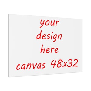 Canvas Wall Art Custom Print 32x48 Personalized Matte Stretched, Customizable Decor, Large Artwork, Bespoke Home Decor, Wall Hanging Gift