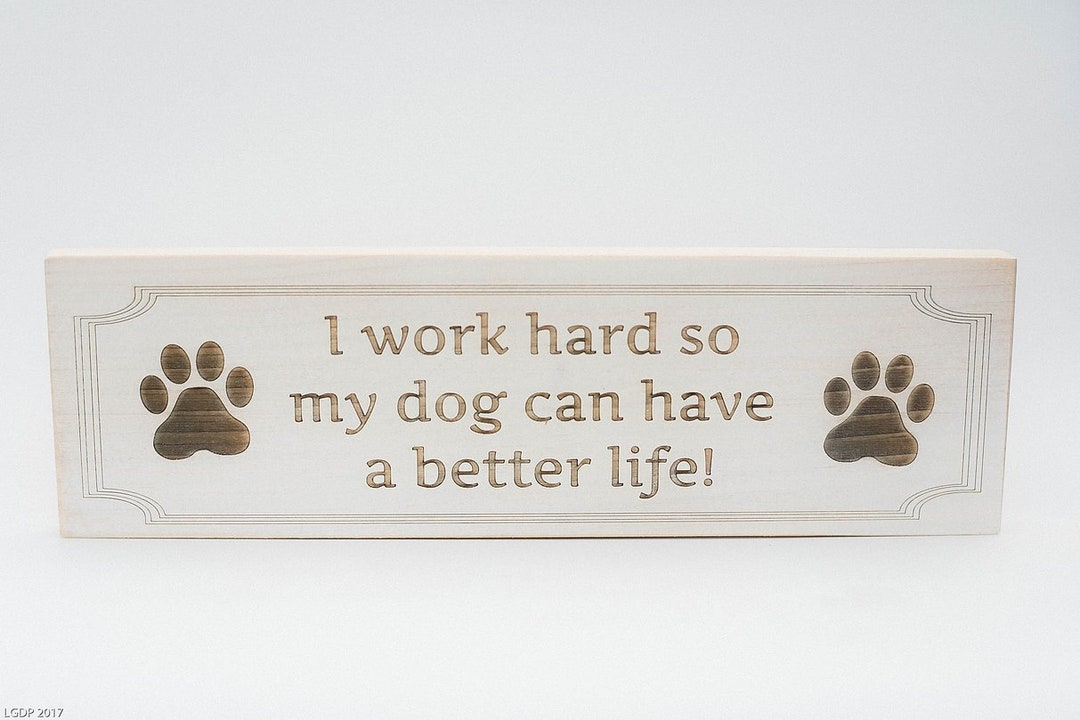 Picture of Engraved Wooden Dog Sign: I Work Hard for My Dog - Etsy