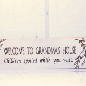 Wooden welcome sign, Wooden sign, Grandma&#39;s house sign, grandma&#39;s house, Welcome to grandma&#39;s house; children spoiled while you wait