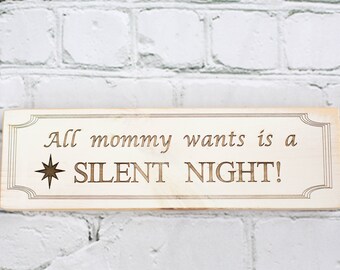 Wooden winter sign, Wooden Christmas Sign, wooden winter decor, Engraved Sign, Christian Christmas Sign, all mommy wants is a silent night