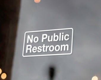No Public Restroom Sign Vinyl Decal - Business Window and Storefront Signage - Bathroom Notice - Weatherproof Outdoor Vinyl