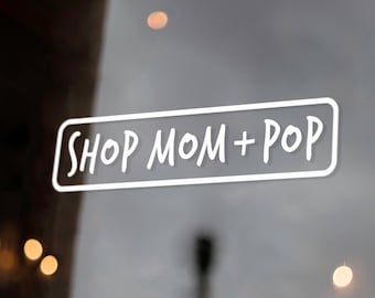 Shop Mom and Pop Vinyl Decal - Business Window and Storefront Signage - Support Small Business - Weatherproof Outdoor Vinyl