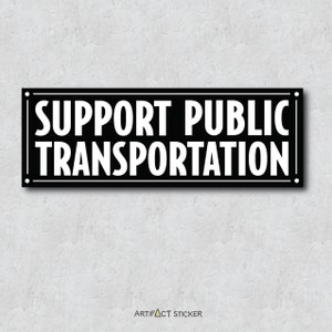 Support Public Transportation Sticker - Metro Travel Systems - Water-Resistant Vinyl Adhesive - Laptop Sticker