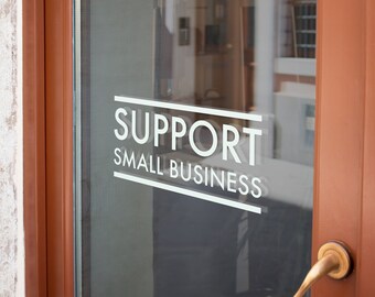 Support Small Business Sign Decal - Storefront Window Signage - Weatherproof Vinyl Adhesive