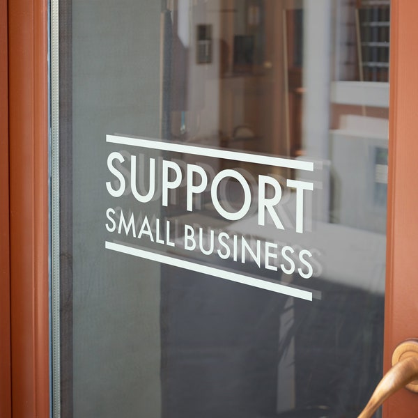 Support Small Business Sign Decal - Storefront Window Signage - Weatherproof Vinyl Adhesive