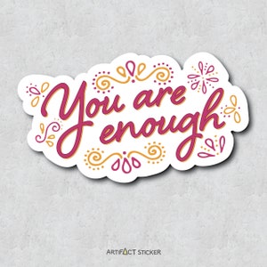 You Are Enough Sticker - Empowerment Quote - Self-Confidence - Cursive Font Style Design Adhesive - Water Bottle Sticker