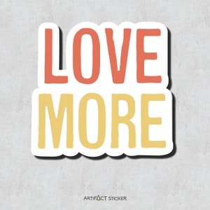 Love More Sticker - Uplifting Message - Motivational Quote - Minimal Font Style Design Adhesive - Water-Resistant Water Bottle Sticker