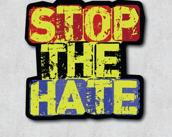Anti-Racism Sticker - Stop the Hate - Protest Quote - Water-Resistant Vinyl Adhesive - Laptop Decal - Water Bottle Sticker