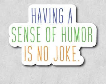 Affirmation Sticker - Sense of Humor Phrase - Water-Resistant Vinyl Adhesive - Laptop Sticker - Water Bottle Sticker