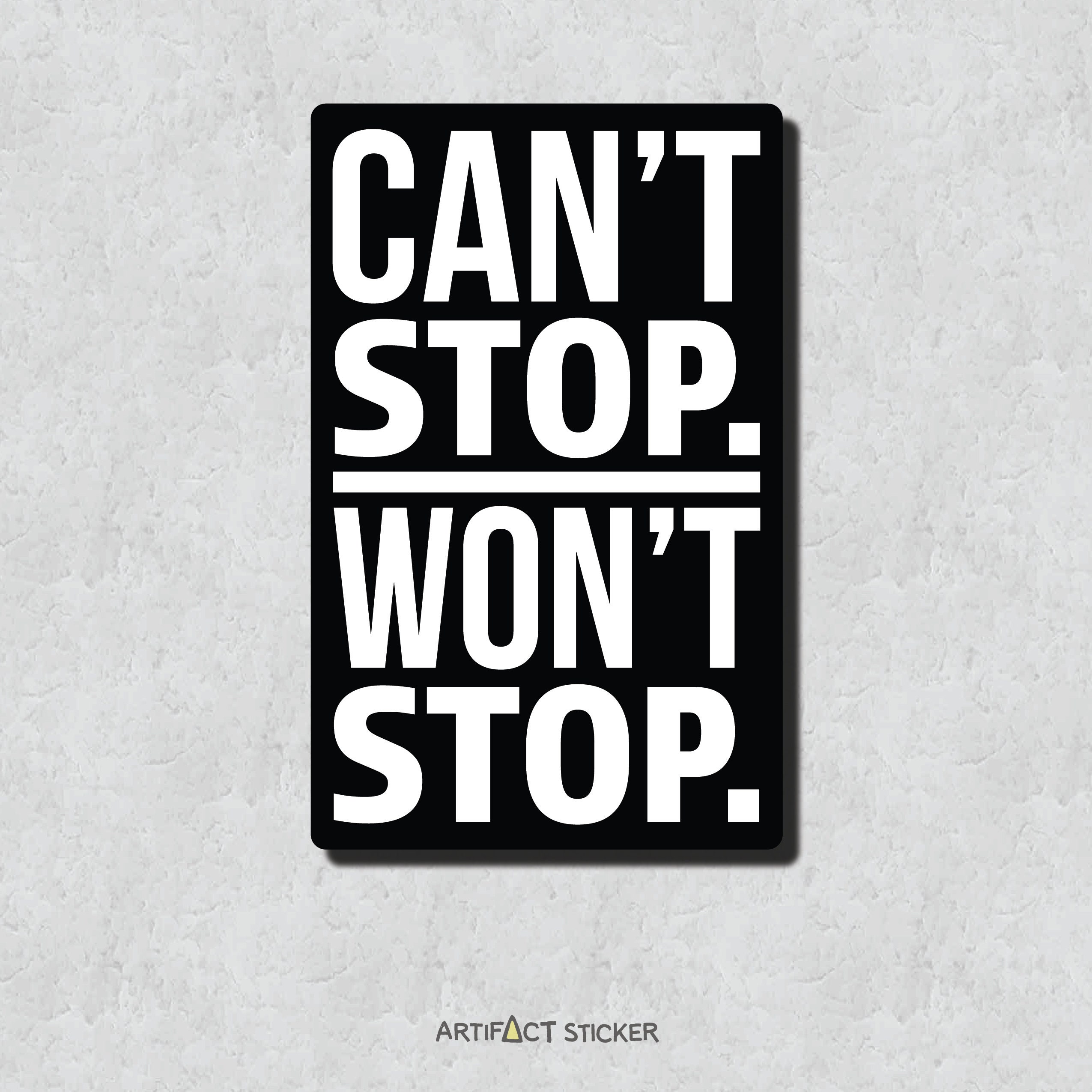Can't Stop Won't Stop Sticker - Motivational Message- Minimal Font