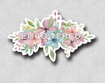 Empowered Sticker - Encouragement & Positivity - Watercolor Illustration - Vinyl Waterproof Adhesive