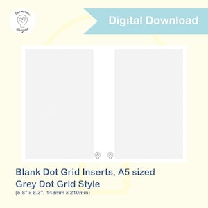 May include: Two blank A5 sized dot grid inserts with a grey dot grid style. The inserts are 5.8 inches by 8.3 inches, or 148 millimeters by 210 millimeters.