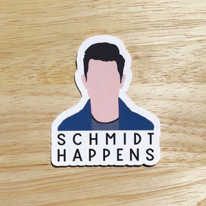 New Girl Sticker - Schmidt Quote | &quot;SCHMIDT HAPPENS&quot;