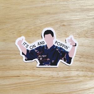 New Girl Sticker - Schmidt Quote | "It's On and Poppin'"