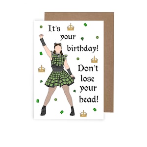 Carte d'anniversaire sur le thème de la comédie musicale Anne Boleyn, carte Don't loose your head, carte coquine, carte sur le thème Tudor, carte des six femmes, carte pour elle
