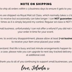 May include: Note on shipping for orders. Orders are shipped via Royal Mail 1st Class, which normally takes 1-2 business days to receive.  The seller cannot guarantee delivery times as it is beyond their control. Regular 1st class is not tracked.  The seller also states that they cannot offer a refund if the order does not arrive in time for an event.  The seller recommends allowing 7-10 business days to receive the item.  The seller also offers next day tracked delivery service at an additional cost.