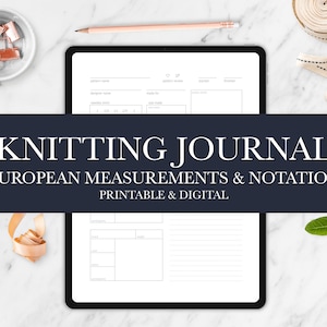 May include: A digital printable knitting journal with a white background and black text. The journal is designed for European measurements and notation. The text on the journal says "Knitting Journal, European Measurements & Notation, Printable & Digital".