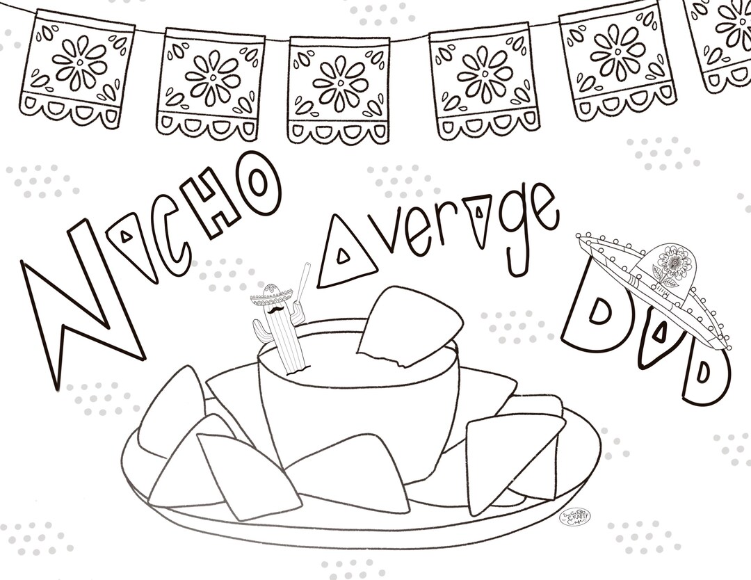 Nacho Problem Coloring Father's Day Coloring Pages: Nacho/taco Dad Printables (digital ...