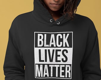 BLM Hoodie, Black Lives Matter Sweatshirt, Black Lives Matter Hooded Sweatshirt, Black Lives Sweat Shirt, Black Lives Unisex Adult Clothing