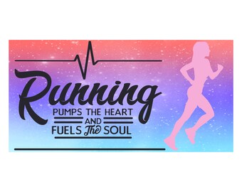 Running pumps the heart and fuels the soul sign