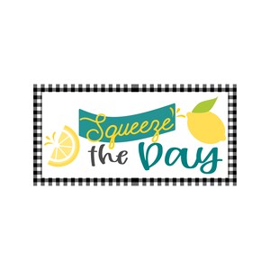 Squeeze the day sign